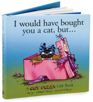 I Would Have Brought You a Cat, But...