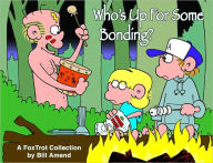 Who's Up for Some Bonding?: A FoxTrot Collection