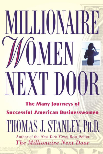 Millionaire Women Next Door The Many Journeys Of Successful