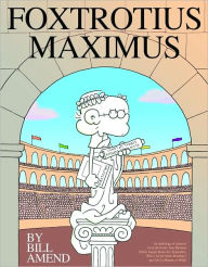 Title: FoxTrotius Maximus: A FoxTrot Treasury, Author: Bill Amend