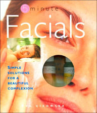 5 Minute Facials: Simple Solutions for a Beautiful Complexion