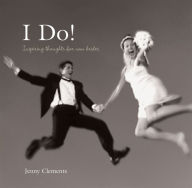 I Do!: Inspiring Thoughts for New Brides