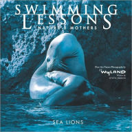 Swimming Lessons: Nature's Mothers - Sea Lions