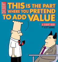 This Is the Part Where You Pretend to Add Value: A Dilbert Book