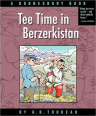 Title: Tee Time in Berzerkistan: A Doonesbury Book, Author: G. B. Trudeau