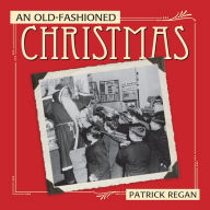 Title: Old-Fashioned Christmas, Author: Patrick Regan