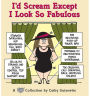 I'd Scream Except I Look So Fabulous: A Cathy Collection