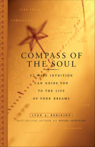 Title: Compass of the Soul: 52 Ways Intuition Can Guide You to the Life of Your Dreams, Author: Lynn Robinson