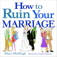 Title: How to Ruin Your Marriage, Author: Mary McHugh