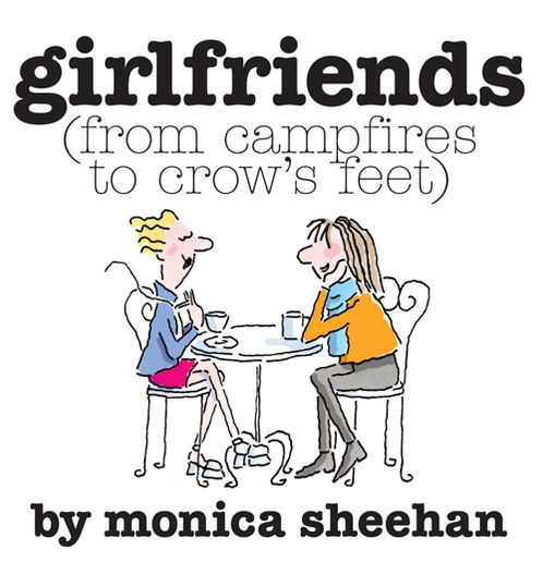 Girlfriends: From Campfires to Crow's Feet