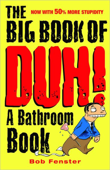 The Big Book of Duh: A Bathroom Book