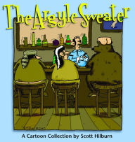 Title: The Argyle Sweater: A Cartoon Collection, Author: Scott Hilburn