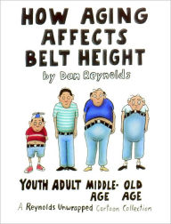 Title: How Aging Affects Belt Height: A Reynolds Unwrapped Cartoon Collection, Author: Dan Reynolds