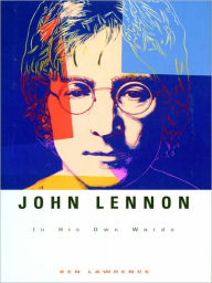 Title: John Lennon: In His Own Words, Author: Ken Lawrence