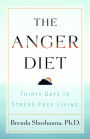 The Anger Diet: Thirty Days to Stress-Free Living