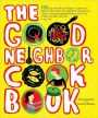 The Good Neighbor Cookbook: 125 Easy and Delicious Recipes to Surprise and Satisfy the New Moms, New Neighbors, and more