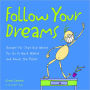 Follow Your Dreams: (Except for That One Where You Go to Work Naked and Dance the Polka)
