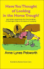 Have You Thought of Looking in the Horse Trough?