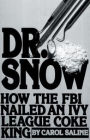 Dr. Snow: How the F. B. I. Nailed an Ivy League Coke King