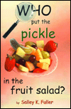Who Put the Pickle in the Fruit Salad