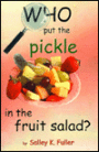 Who Put the Pickle in the Fruit Salad