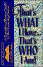 That's What I Have...That's Who I Am!