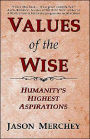 Values of the Wise: Humanity's Highest Aspirations