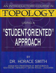 Title: A Student-Oriented Approach to Topology, Author: Horace Smith