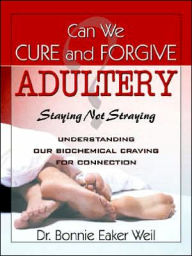 Can We Cure and Forgive Adultery? Staying Not Straying