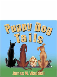 Title: Puppy Dog Tails, Author: James M. Waddell