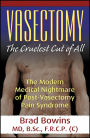 Vasectomy: The Cruelest Cut of All, the Modern Medical Nightmare of Post-vasectomy Pain Syndrome