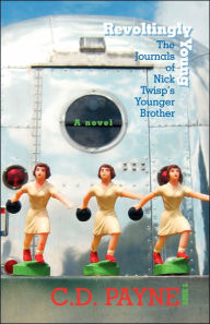 Title: Revoltingly Young: The Journals of Nick Twisp's Younger Brother, Author: C. D. Payne