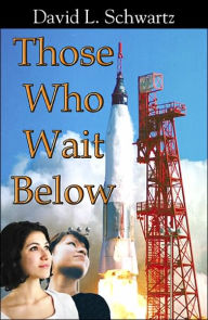 Title: Those Who Wait Below, Author: David L. Schwartz