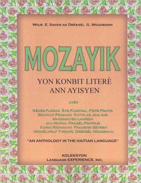 Mozayik: Yon Konbit Litere Ann Ayisyen = an Anthology in the Haitian Language