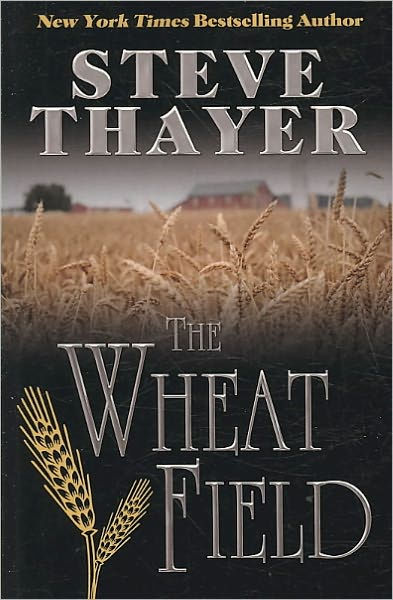 the wheat field by steve thayer essay New york times-bestselling author steve thayer introduces deputy pennington of the kickapoo falls, wisconsin, sheriff's department, in a gripping story of sex, . the wheat field by steve thayer essay New york times-bestselling author steve thayer introduces deputy pennington of the kickapoo falls, wisconsin, sheriff's department, in a gripping story of sex, .