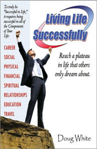 Title: Living Life Successfully, Author: Doug White