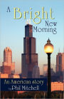 A Bright New Morning: An American Story