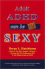 Adult ADHD Can Be Sexy!