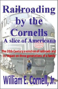 Title: Railroading by the Cornells, Author: William E. Cornell