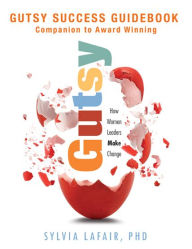 Gutsy Success Guidebook: Companion to Award Winning Gutsy
