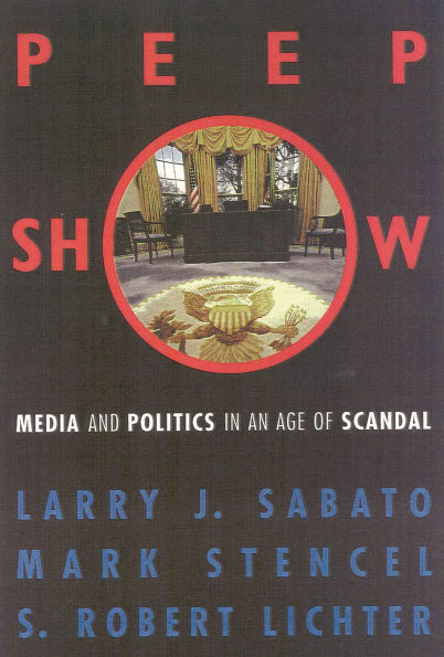 Peepshow: Media and Politics in an Age of Scandal / Edition 1