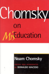 Title: Chomsky on Mis-Education / Edition 1, Author: Noam Chomsky