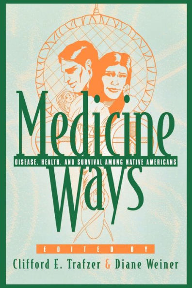 Medicine Ways: Disease, Health, and Survival among Native Americans / Edition 324