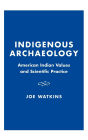 Indigenous Archaeology: American Indian Values and Scientific Practice