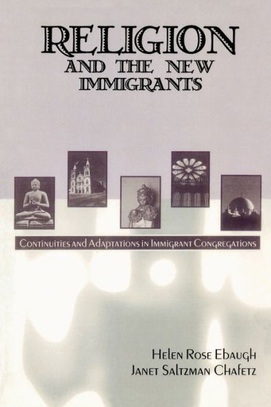 Religion and the New Immigrants: Continuities and Adaptations in Immigrant Congregations / Edition 1