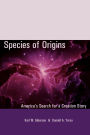 Species of Origins: America's Search for a Creation Story