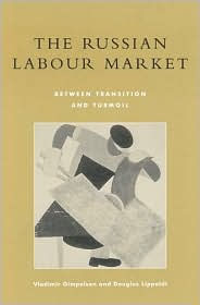 Title: The Russian Labour Market: Between Transition and Turmoil / Edition 248, Author: Vladimir Gimpelson