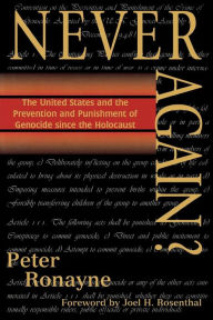 Title: Never Again?: The United States and the Prevention and Punishment of Genocide since the Holocaust / Edition 1, Author: Peter Ronayne