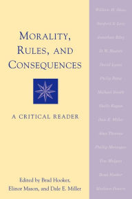 Title: Morality, Rules, and Consequences: A Critical Reader, Author: Brad Hooker