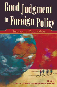 Good Judgment in Foreign Policy: Theory and Application / Edition 1